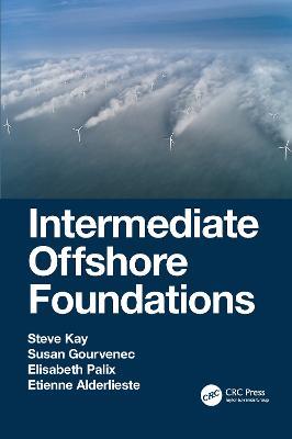 Intermediate Offshore Foundations - Steve Kay,Susan Gourvenec,Elisabeth Palix - cover