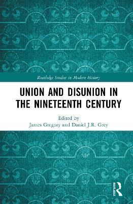 Union and Disunion in the Nineteenth Century - cover