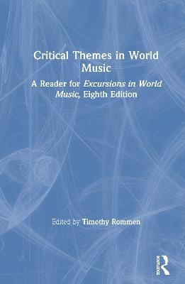 Critical Themes in World Music: A Reader for Excursions in World Music, Eighth Edition - cover