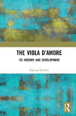 The Viola d’Amore: Its History and Development - Rachael Durkin - cover
