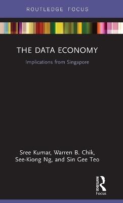 The Data Economy: Implications from Singapore - Sree Kumar,Warren Chik,See-Kiong Ng - cover