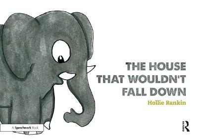 The House That Wouldn't Fall Down: A Short Tale of Trust for Traumatised Children - Hollie Rankin - cover