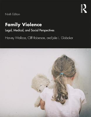 Family Violence: Legal, Medical, and Social Perspectives - Harvey Wallace,Cliff Roberson,Julie Globokar - cover