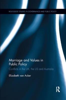 Marriage and Values in Public Policy: Conflicts in the UK, the US and Australia - Elizabeth van Acker - cover