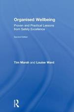 Organised Wellbeing: Proven and Practical Lessons from Safety Excellence