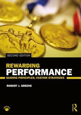 Rewarding Performance: Guiding Principles; Custom Strategies - Robert J. Greene - cover