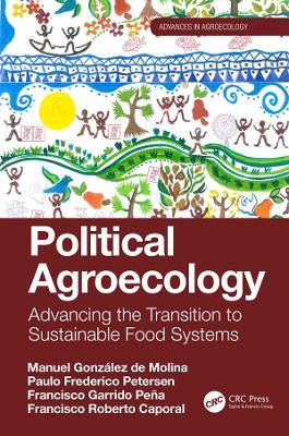 Political Agroecology: Advancing the Transition to Sustainable Food Systems - Manuel Gonzalez de Molina,Paulo Frederico Petersen,Francisco Garrido Pena - cover