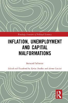Inflation, Unemployment and Capital Malformations - Bernard Schmitt - cover
