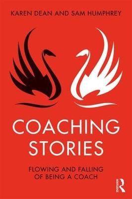 Coaching Stories: Flowing and Falling of Being a Coach - Karen Dean,Sam Humphrey - cover