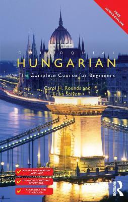 Colloquial Hungarian: The Complete Course for Beginners - Carol Rounds,Erika Solyom - cover