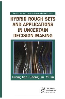 Hybrid Rough Sets and Applications in Uncertain Decision-Making - Lirong Jian,Sifeng Liu,Yi Lin - cover