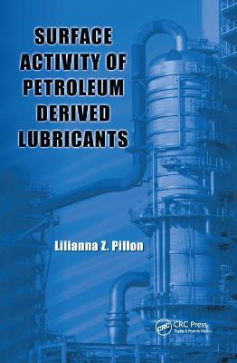 Surface Activity of Petroleum Derived Lubricants - Lilianna Z. Pillon - cover