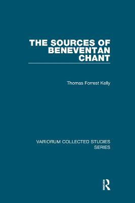 The Sources of Beneventan Chant - Thomas Forrest Kelly - cover
