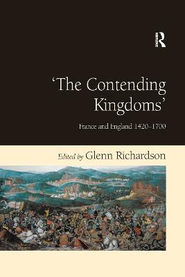 'The Contending Kingdoms': France and England 1420–1700 - cover