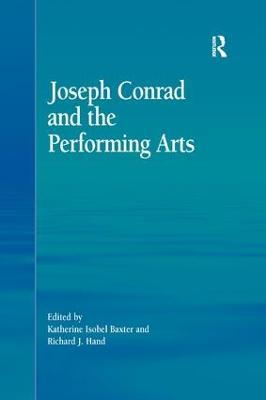 Joseph Conrad and the Performing Arts - Katherine Isobel Baxter - cover