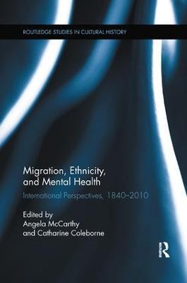 Migration, Ethnicity, and Mental Health: International Perspectives, 1840-2010 - cover