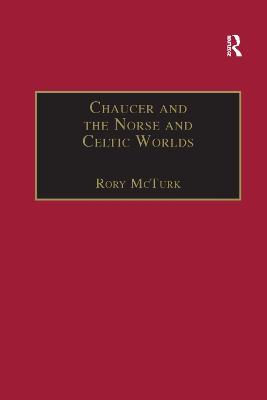 Chaucer and the Norse and Celtic Worlds - Rory McTurk - cover