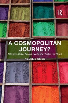 A Cosmopolitan Journey?: Difference, Distinction and Identity Work in Gap Year Travel - Helene Snee - cover