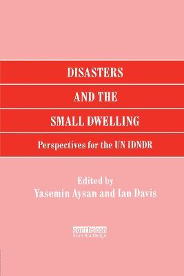Disasters and the Small Dwelling: Perspectives for the UN IDNDR - Yasemin Aysan - cover