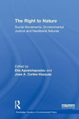 The Right to Nature: Social Movements, Environmental Justice and Neoliberal Natures - cover