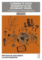 Learning to Teach Geography in the Secondary School: A Companion to School Experience