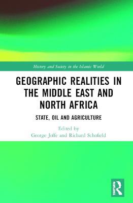 Geographic Realities in the Middle East and North Africa: State, Oil and Agriculture - cover