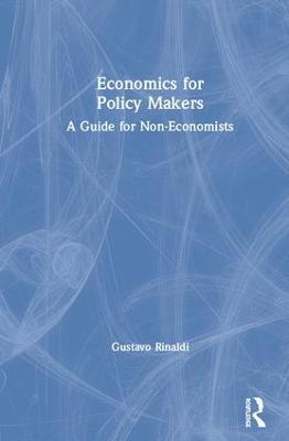 Economics for Policy Makers: A Guide for Non-Economists - Gustavo Rinaldi - cover