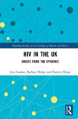 HIV in the UK: Voices from the Epidemic - Jose Catalan,Barbara Hedge,Damien Ridge - cover