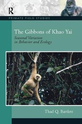 The Gibbons of Khao Yai: Seasonal Variation in Behavior and Ecology - Thad Q. Bartlett - cover
