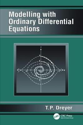 Modelling with Ordinary Differential Equations - T.P. Dreyer - cover