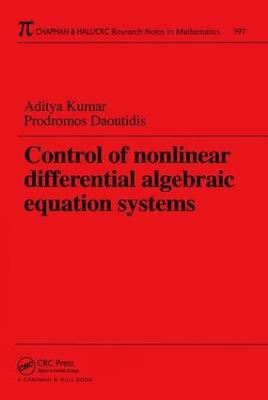 Control of Nonlinear Differential Algebraic Equation Systems with Applications to Chemical Processes - Aditya Kumar - cover