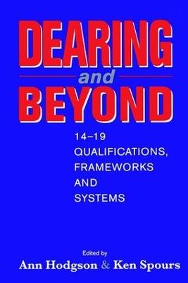 Dearing and Beyond: 14-19 Qualifications, Frameworks and Systems - Ann Hodgson,Ken (both of Institute of Education Spours - cover