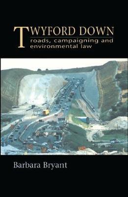 Twyford Down: Roads, campaigning and environmental law - Barbara Bryant - cover
