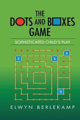 The Dots and Boxes Game: Sophisticated Child's Play - Elwyn R. Berlekamp - cover