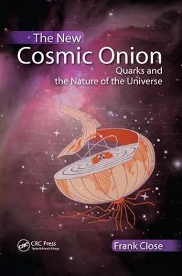 The New Cosmic Onion: Quarks and the Nature of the Universe - Frank Close - cover