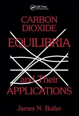 Carbon Dioxide Equilibria and Their Applications - James N. Butler - cover