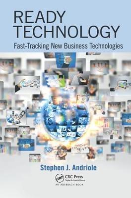 Ready Technology: Fast-Tracking New Business Technologies - Stephen J. Andriole - cover
