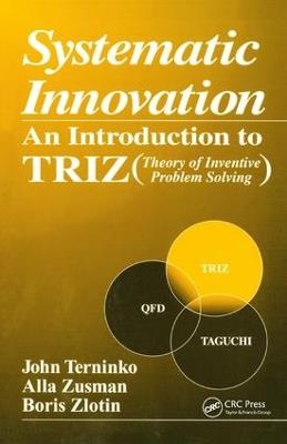 Systematic Innovation: An Introduction to TRIZ (Theory of Inventive Problem Solving) - John Terninko,Alla Zusman,Boris Zlotin - cover