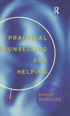 Practical Counselling and Helping - Philip Burnard - cover