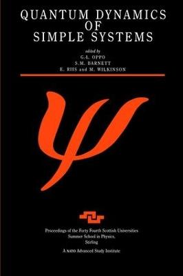 Quantum Dynamics of Simple Systems: Proceedings of the Forty Fourth Scottish Universities Summer School in Physics, Stirling, August 1994 - cover