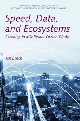 Speed, Data, and Ecosystems: Excelling in a Software-Driven World - Jan Bosch - cover