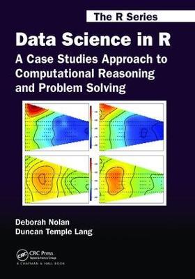 Data Science in R: A Case Studies Approach to Computational Reasoning and Problem Solving - Deborah Nolan,Duncan Temple Lang - cover