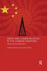 Media and Communication in the Chinese Diaspora: Rethinking Transnationalism