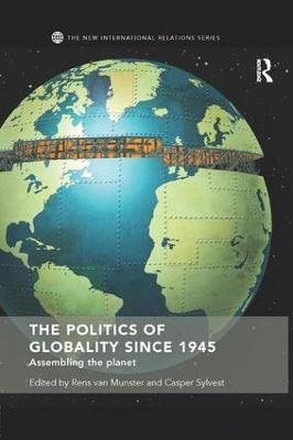 The Politics of Globality since 1945: Assembling the Planet - cover