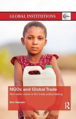 NGOs and Global Trade: Non-state voices in EU trade policymaking - Erin Hannah - cover