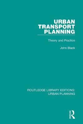Urban Transport Planning: Theory and Practice - John Black - cover