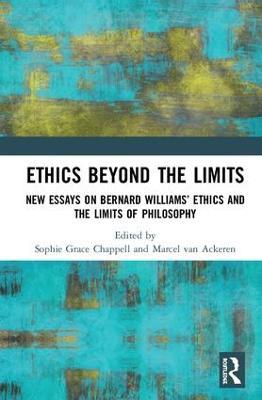Ethics Beyond the Limits: New Essays on Bernard Williams’ Ethics and the Limits of Philosophy - cover