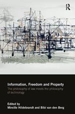 Information, Freedom and Property: The Philosophy of Law Meets the Philosophy of Technology