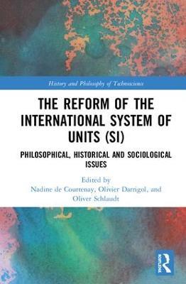 The Reform of the International System of Units (SI): Philosophical, Historical and Sociological Issues - cover