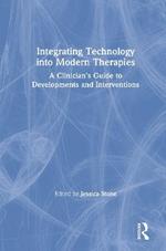 Integrating Technology into Modern Therapies: A Clinician’s Guide to Developments and Interventions